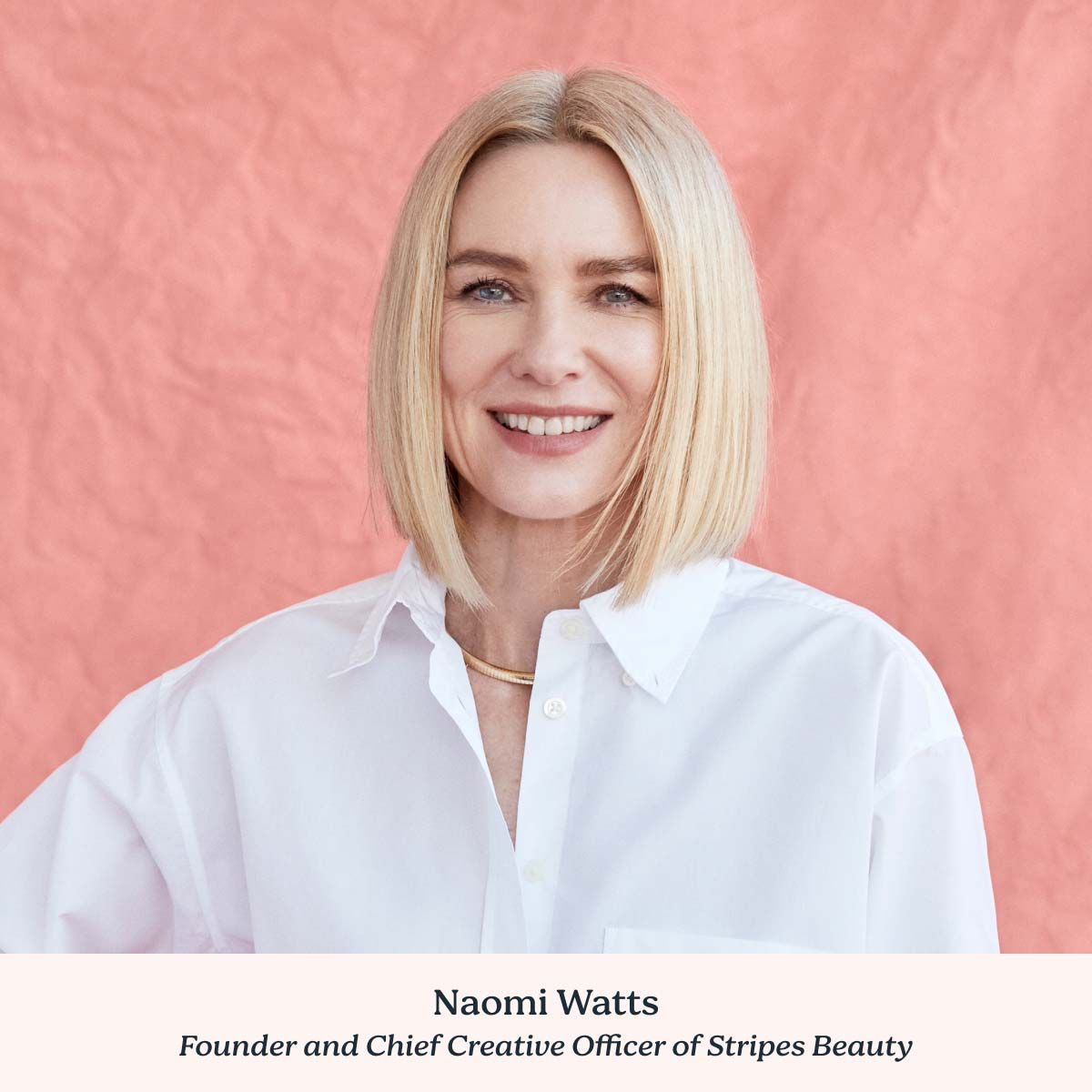 Naomi Watts, Founder of Stripes Beauty wearing a white button up shirt